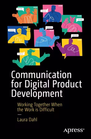 Communication for Digital Product Development: Working Together When the Work is Difficult