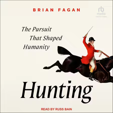 Hunting: The Pursuit That Shaped Humanity[Audiobook]