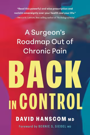 Back in Control: A Surgeon’s Roadmap Out of Chronic Pain, 3rd Edition