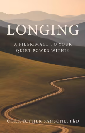 Longing: A Pilgrimage to Your Quiet Power Within