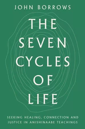 The Seven Cycles of Life: Seeking Healing, Connection and Justice in Anishinaabe Teachings