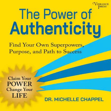 The Power of Authenticity: Find Your Own Superpowers, Purpose, and Path to Success[Audiobook]