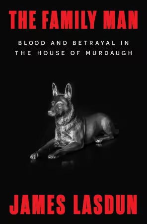 The Family Man: Blood and Betrayal in the House of Murdaugh