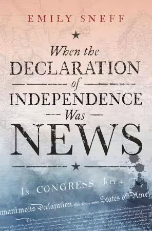 When the Declaration of Independence Was News