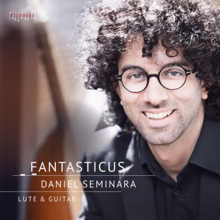 Daniel Seminara - Fantasticus - Works for Lute &amp; Guitar (2026)