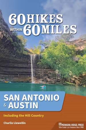 60 Hikes Within 60 Miles: San Antonio &amp; Austin: Including the Hill Country, 5th Edition