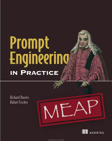Prompt Engineering in Practice (MEAP 05)