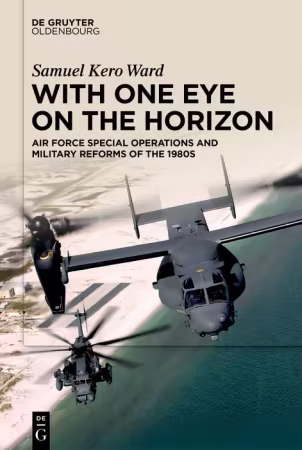 With One Eye on the Horizon: Air Force Special Operations and Military Reforms of the 1980s