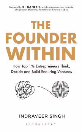 The Founder Within: How Top 1% Entrepreneurs Think, Decide and Build Enduring Ventures