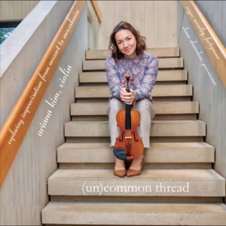 Ariana Kim - (un)common thread: an exploration into improvisation from mozart to macedonia (2026) (Hi-Res) FLAC/MP3