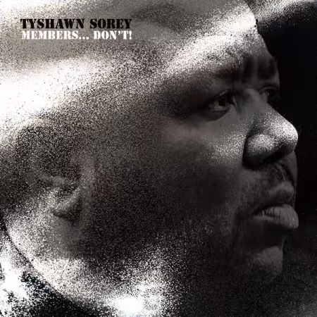 Tyshawn Sorey - Members... Don't! (2026) Mp3 / Flac / Hi-Res