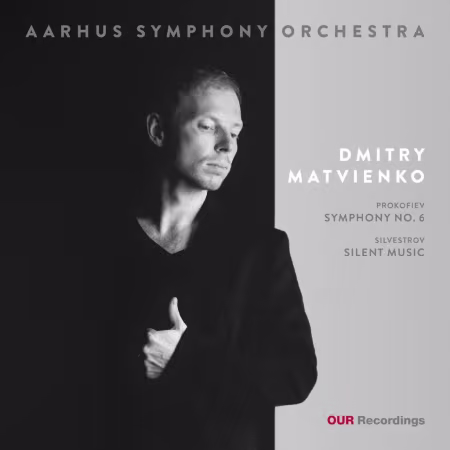 Aarhus Symphony Orchestra &amp; Dmitry Matvienko - Prokofiev: Symphony No.6 &amp; Silvestrov: Silent Music (2026)