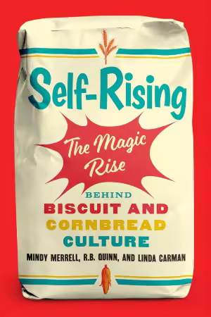 Self-Rising: The Magic Rise Behind Biscuit and Cornbread Culture
