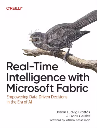 Real-Time Intelligence with Microsoft Fabric : Empowering Data-Driven Decisions in the Era of AI (True PDF)