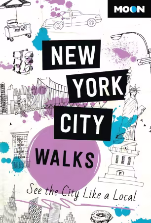 Moon New York City Walks: See the City Like a Local (Moon City Walks Travel Guide), 4th Edition
