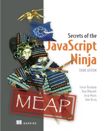 Secrets of the JavaScript Ninja, Third Edition (MEAP V11)