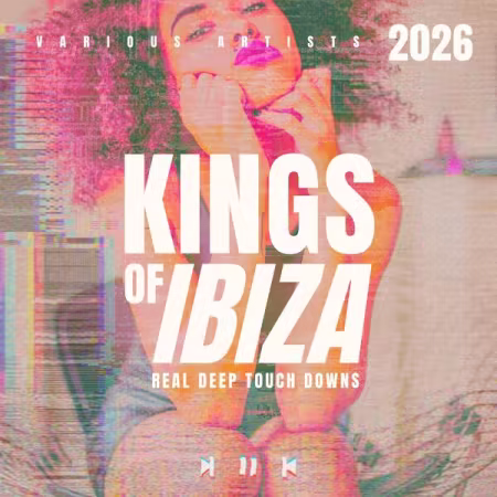 Various Artists - Kings of Ibiza 2026 (Real Deep Touch Downs) (2026)