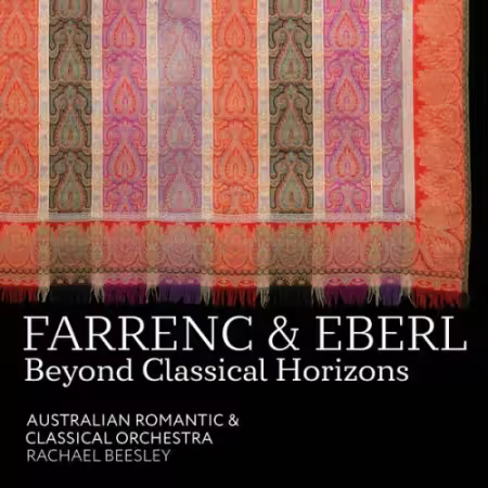 Australian Romantic &amp; Classical Orchestra, Rachael Beesley - Farrenc &amp; Eberl: Beyond Classical Horizons (2026)