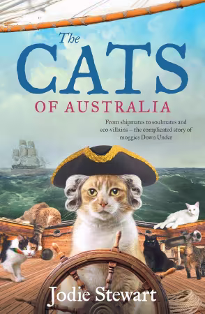 The Cats of Australia: From shipmates to soulmates and eco-villains - the complicated story of moggies Down Under