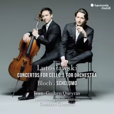 Jean-Guihen Queyras, Luxembourg Philharmonic &amp; Gustavo Gimeno - Lutosławski: Concertos for Cello - for Orchestra, Bloch