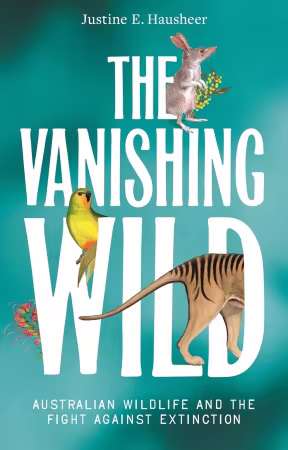 The Vanishing Wild: Australian wildlife and the fight against extinction