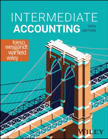 Intermediate Accounting, 19th Edition by Donald E. Kieso