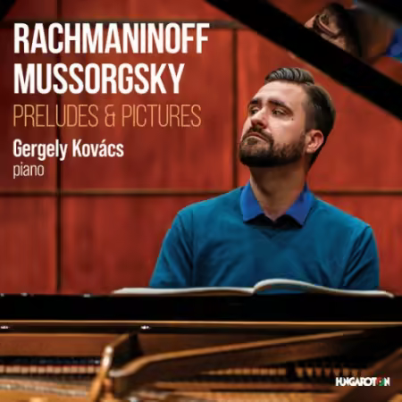 Gergely Kovács - Rachmaninoff, Mussorgsky: Preludes &amp; Pictures (2026)