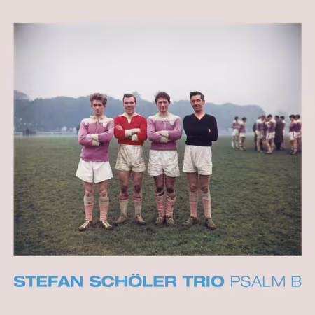 Stefan Schöler Trio - Psalm B (2026) Mp3 / Flac / Hi-Res
