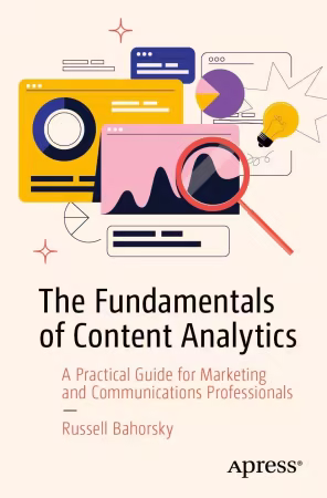 The Fundamentals of Content Analytics: A Practical Guide for Marketing and Communications Professionals