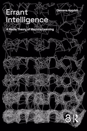 Errant Intelligence : A Media Theory of Machine Learning