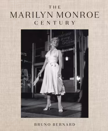 The Marilyn Monroe Century: From Norma Jeane to Icon—A Story in Photographs