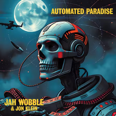 Jah Wobble &amp; Jon Klein - Automated Paradise (2026)