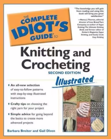 Complete Idiot's Guide to Knitting and Crocheting Illustrated, 2nd Edition