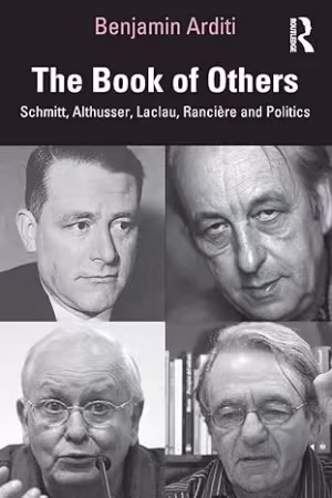 The Book of Others: Schmitt, Althusser, Laclau, Rancière and Politics