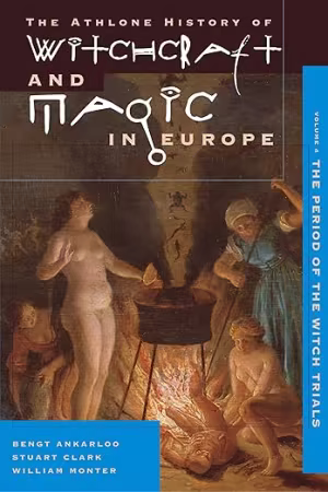 Witchcraft and Magic in Europe: The Period of the Witch Trials, Volume 4