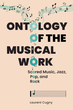 Ontology of the Musical Work: Scored Music, Jazz, Pop, and Rock