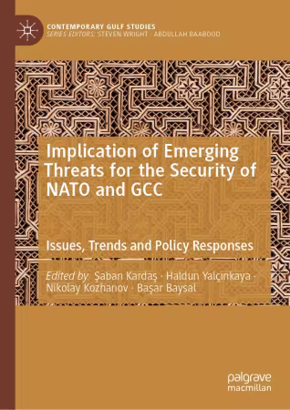 Implication of Emerging Threats for the Security of NATO and GCC: Issues, Trends and Policy Responses