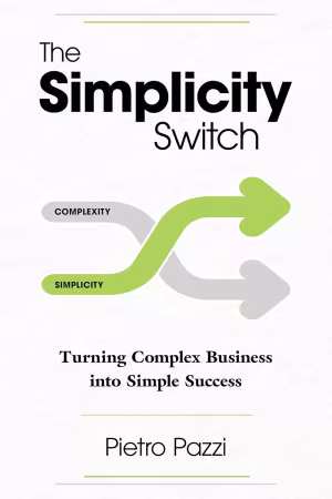 The Simplicity Switch: Turning Complex Business into Simple Success
