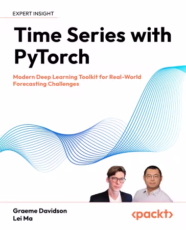 Time Series with PyTorch : Modern Deep Learning Toolkit for Real-World Forecasting Challenges