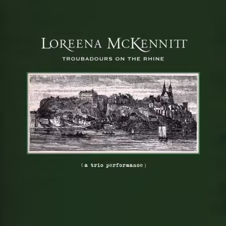 Loreena McKennitt - Troubadours On The Rhine (A Trio Performance) (2012)[FLAC/MP3]