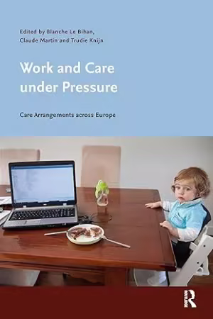Work and Care under Pressure: Care Arrangements across Europe