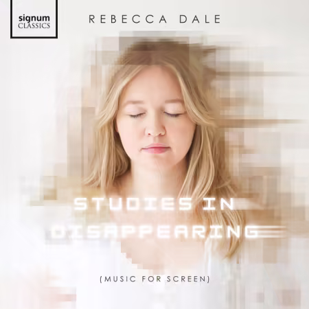 Rebecca Dale - Rebecca Dale Studies in Disappearing (music for screen) (2026)