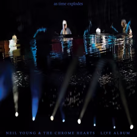 Neil Young &amp; The Chrome Hearts - As Time Explodes[Live] (2026) Hi-Res
