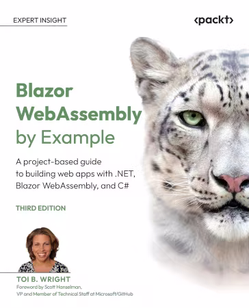 Blazor WebAssembly by Example: A project-based guide to building web apps with .NET, Blazor WebAssembly, 3rd Edition