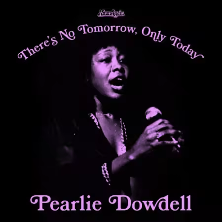 Pearlie Dowdell - There’s No Tomorrow, Only Today (2026) (Hi-Res) FLAC/MP3