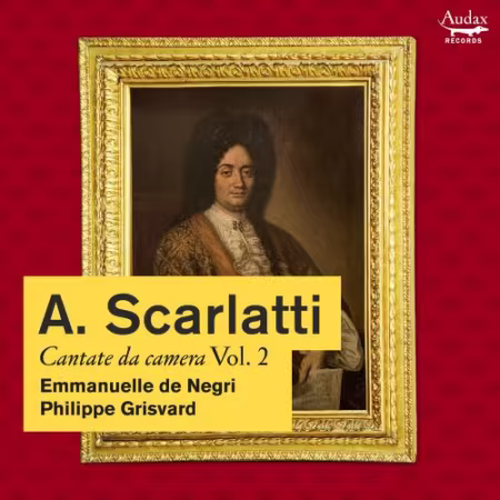 Emmanuelle de Negri &amp; Philippe Grisvard - A. Scarlatti: Cantate da camera, Vol. 2 (2026)