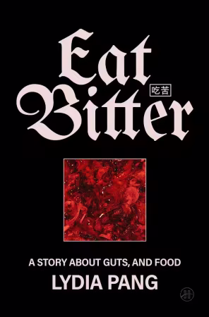 Eat Bitter: A Story About Guts, and Food