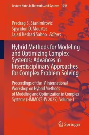 Hybrid Methods for Modeling and Optimizing Complex Systems: Advances in Interdisciplinary Approaches for Complex Problem 1944