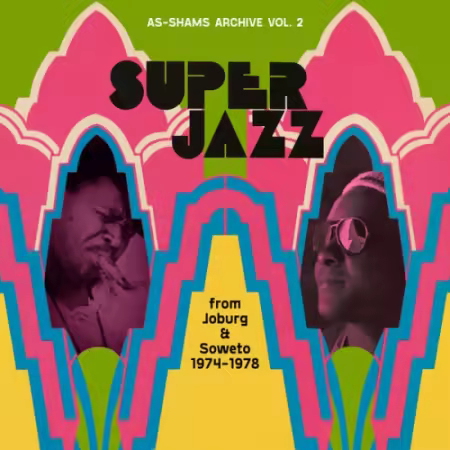 VA - As-Shams Archive Vol. 2: Super Jazz from Joburg &amp; Soweto 1974-1978 (2026)