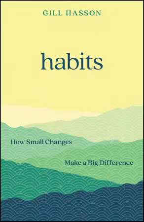 Habits : How Small Changes Make a Big Difference